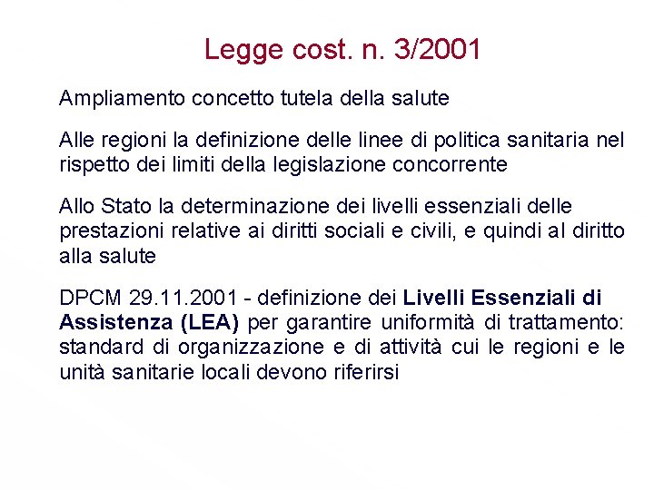 Legge cost. n. 3/2001 Ampliamento concetto tutela della salute Alle regioni la definizione delle