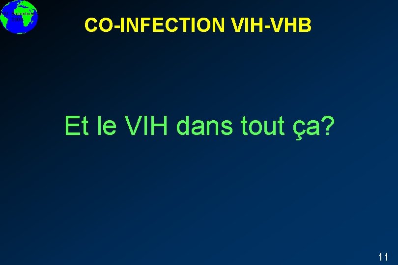 DIU Bujumbura 2008 CO-INFECTION VIH-VHB Et le VIH dans tout ça? 11 