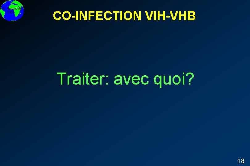 DIU Bujumbura 2008 CO-INFECTION VIH-VHB Traiter: avec quoi? 18 