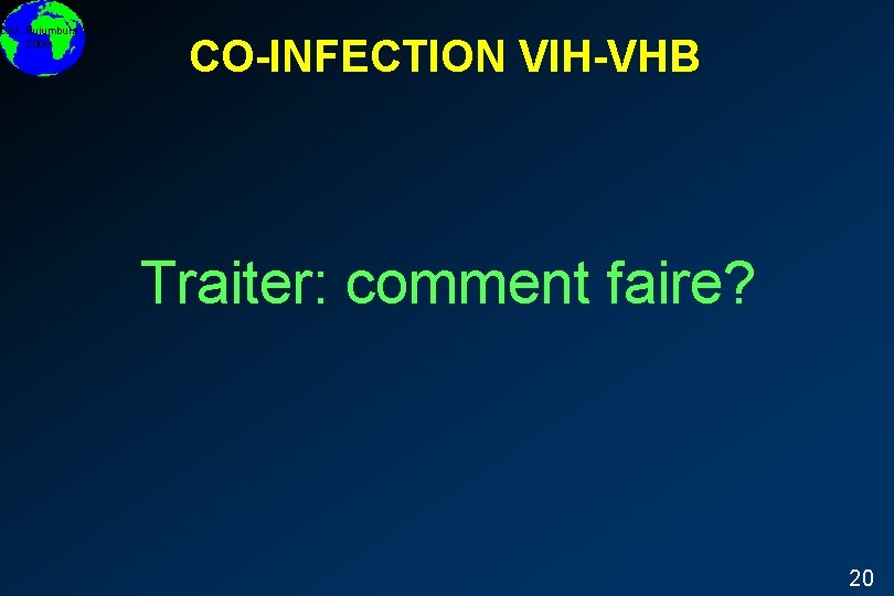 DIU Bujumbura 2008 CO-INFECTION VIH-VHB Traiter: comment faire? 20 