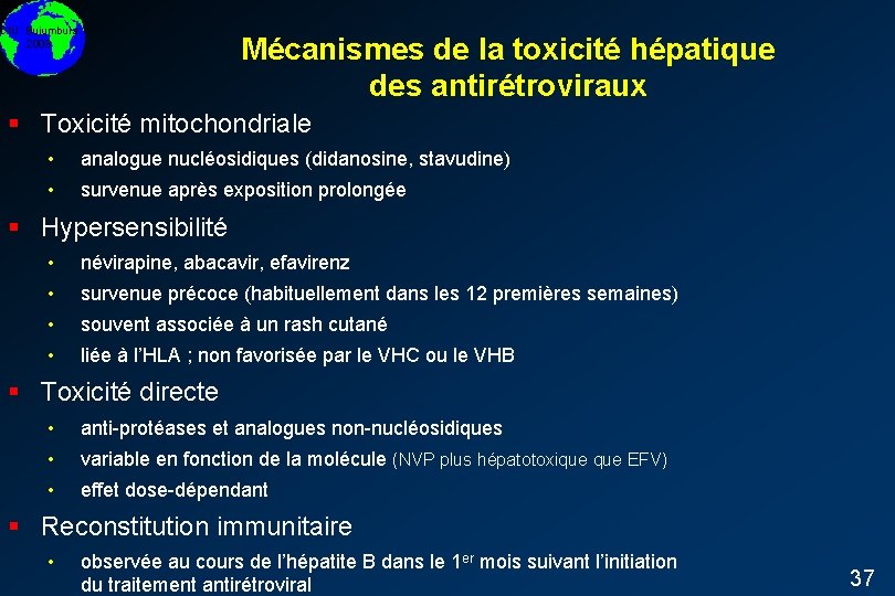 DIU Bujumbura 2008 Mécanismes de la toxicité hépatique des antirétroviraux § Toxicité mitochondriale •