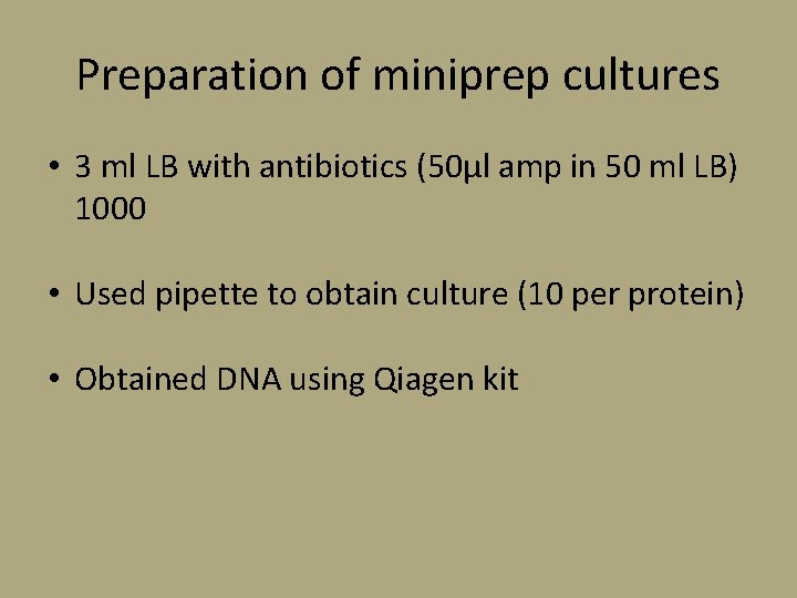 Preparation of miniprep cultures • 3 ml LB with antibiotics (50µl amp in 50
