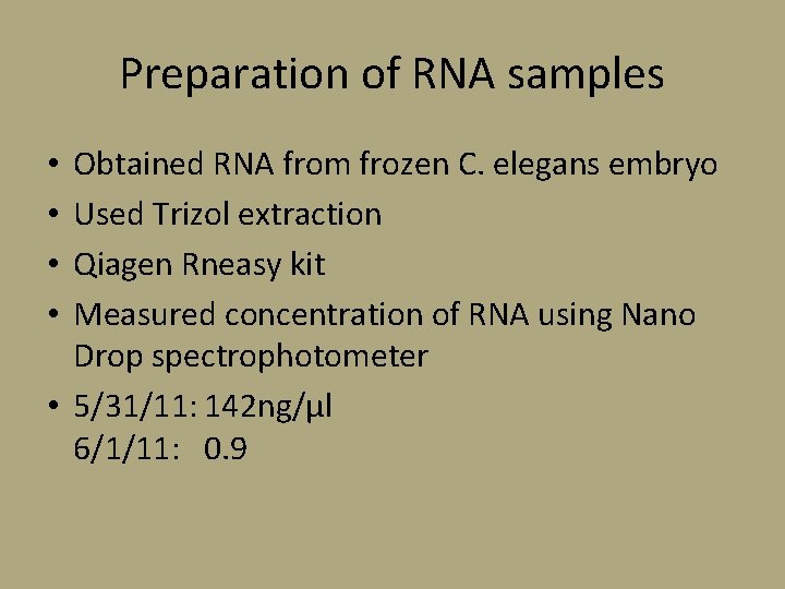 Preparation of RNA samples Obtained RNA from frozen C. elegans embryo Used Trizol extraction