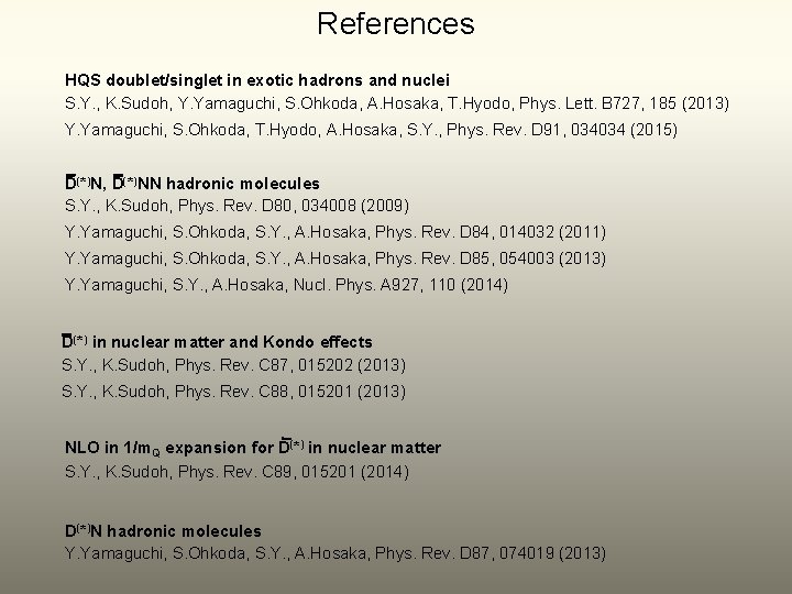 References HQS doublet/singlet in exotic hadrons and nuclei S. Y. , K. Sudoh, Y.