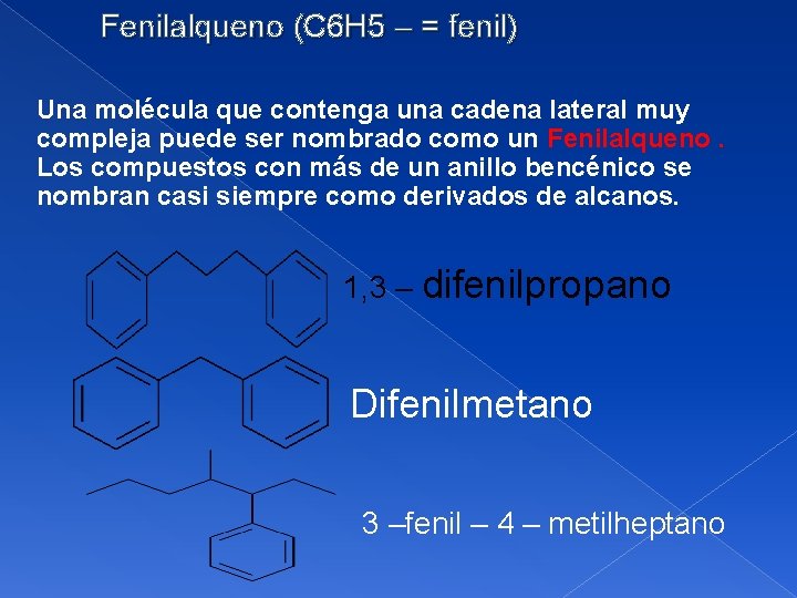 Fenilalqueno (C 6 H 5 – = fenil) Una molécula que contenga una cadena