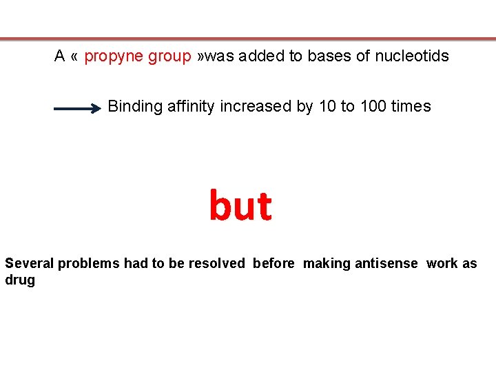 A « propyne group » was added to bases of nucleotids Binding affinity increased