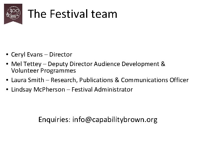 The Festival team • Ceryl Evans – Director • Mel Tettey – Deputy Director