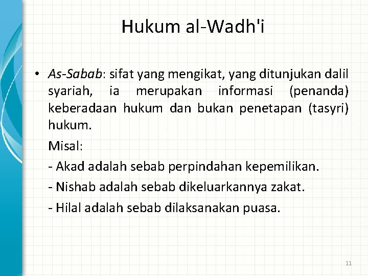 Hukum al-Wadh'i • As-Sabab: sifat yang mengikat, yang ditunjukan dalil syariah, ia merupakan informasi