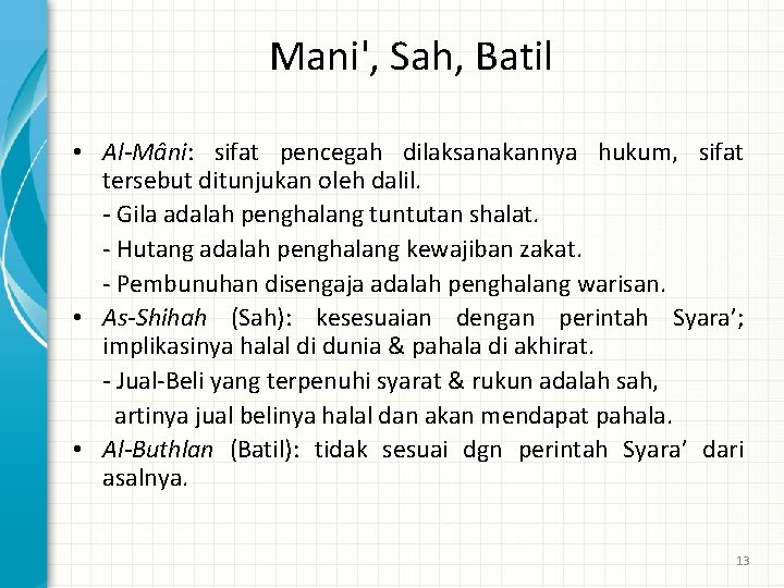 Mani', Sah, Batil • Al-Mâni: sifat pencegah dilaksanakannya hukum, sifat tersebut ditunjukan oleh dalil.