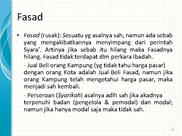 Fasad • Fasad (rusak): Sesuatu yg asalnya sah, namun ada sebab yang mengakibatkannya menyimpang