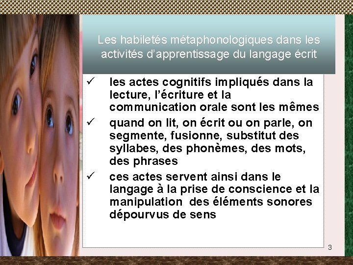 Les habiletés métaphonologiques dans les activités d’apprentissage du langage écrit ü ü ü les