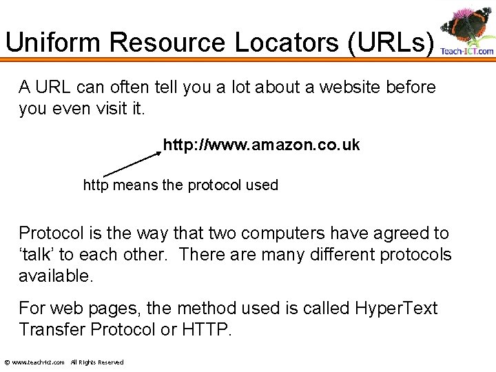 Uniform Resource Locators (URLs) A URL can often tell you a lot about a