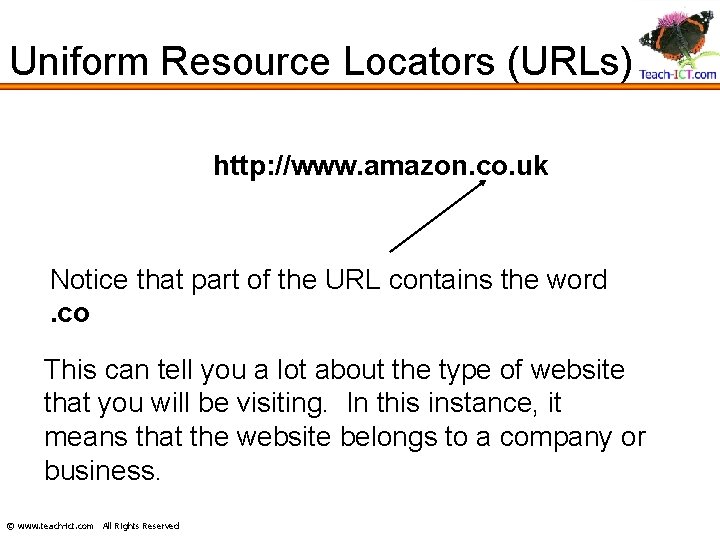 Uniform Resource Locators (URLs) http: //www. amazon. co. uk Notice that part of the