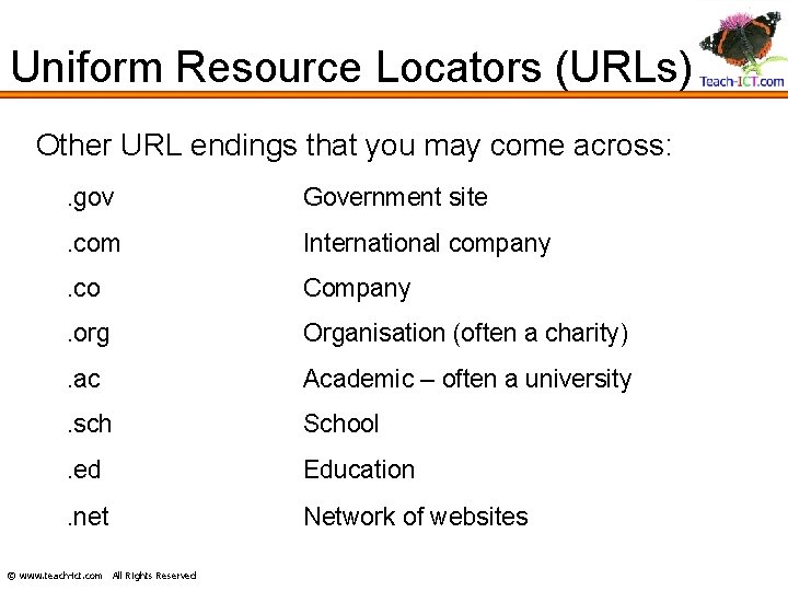 Uniform Resource Locators (URLs) Other URL endings that you may come across: . gov