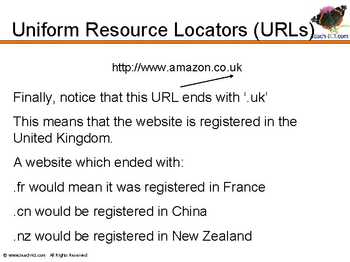 Uniform Resource Locators (URLs) http: //www. amazon. co. uk Finally, notice that this URL