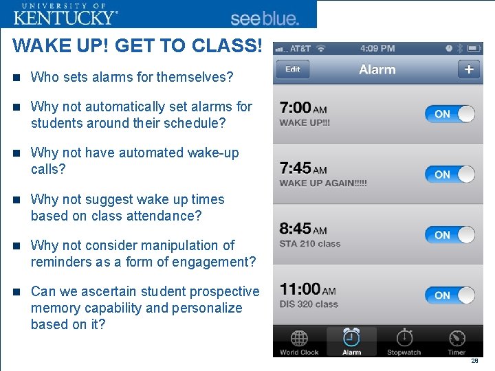 WAKE UP! GET TO CLASS! n Who sets alarms for themselves? n Why not