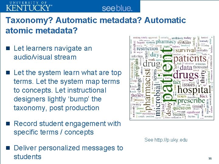 Taxonomy? Automatic metadata? Automatic atomic metadata? n Let learners navigate an audio/visual stream n
