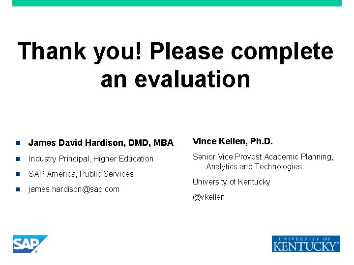 Thank you! Please complete an evaluation n James David Hardison, DMD, MBA n Industry