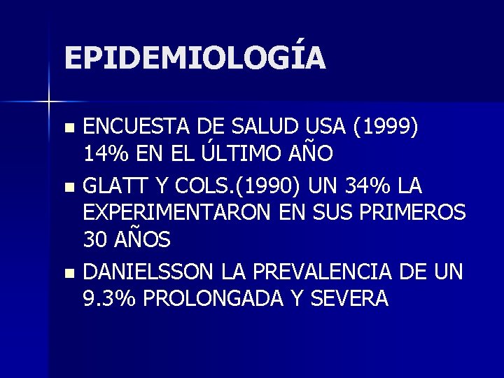 EPIDEMIOLOGÍA ENCUESTA DE SALUD USA (1999) 14% EN EL ÚLTIMO AÑO n GLATT Y