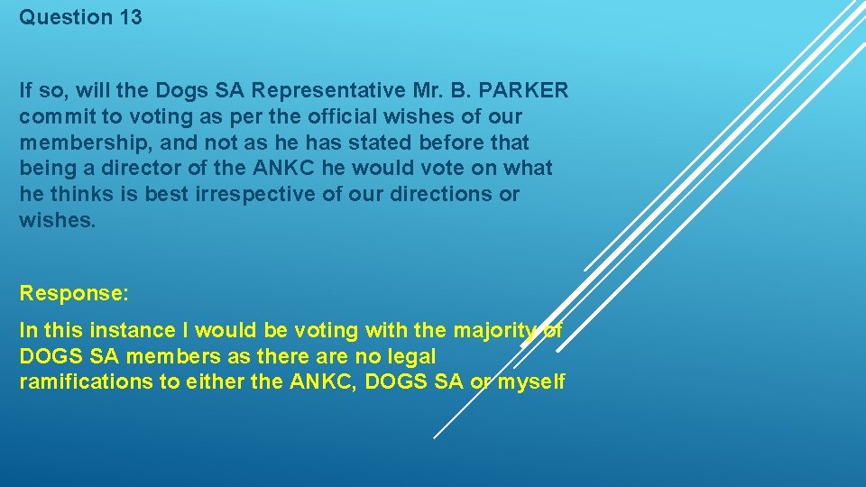 Question 13 If so, will the Dogs SA Representative Mr. B. PARKER commit to