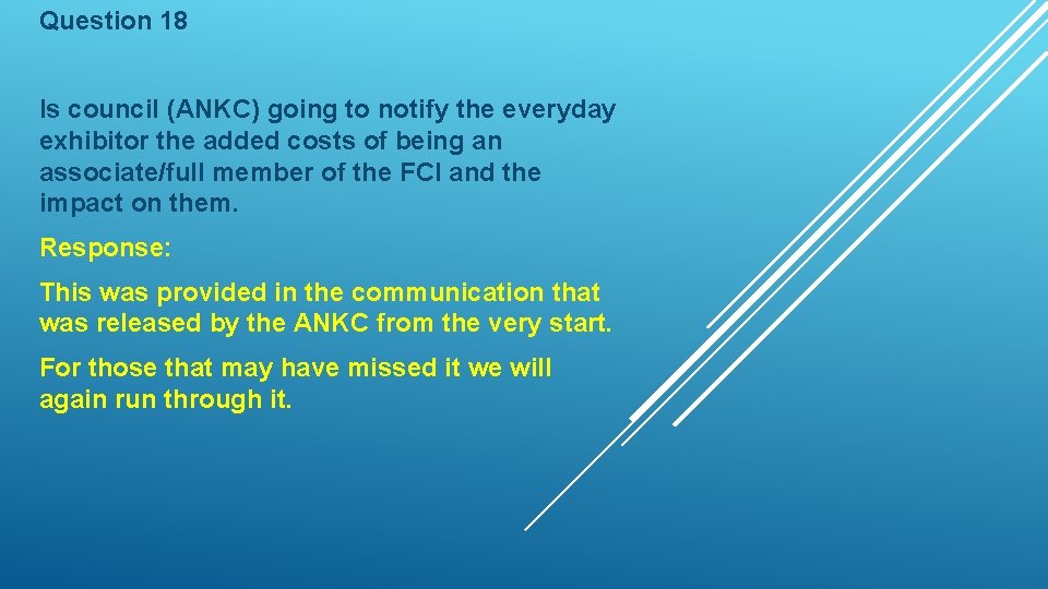 Question 18 Is council (ANKC) going to notify the everyday exhibitor the added costs