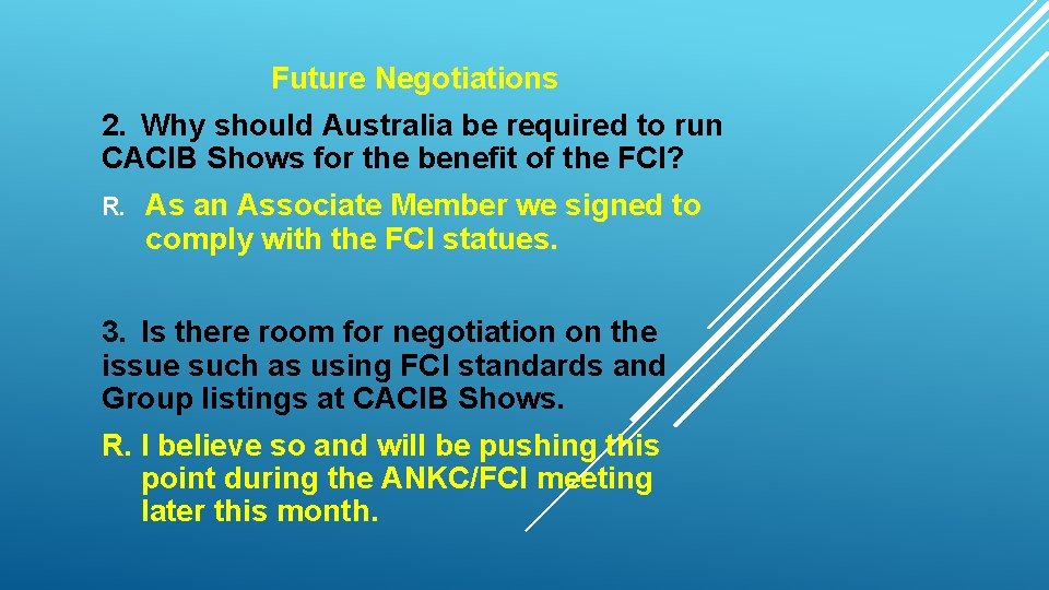 Future Negotiations 2. Why should Australia be required to run CACIB Shows for the