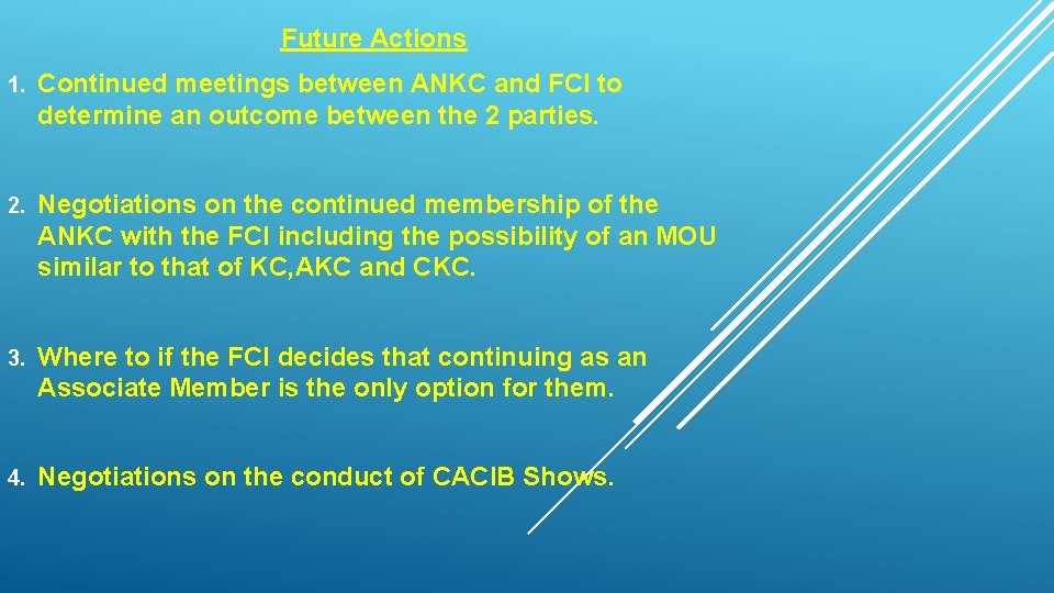 Future Actions 1. Continued meetings between ANKC and FCI to determine an outcome between