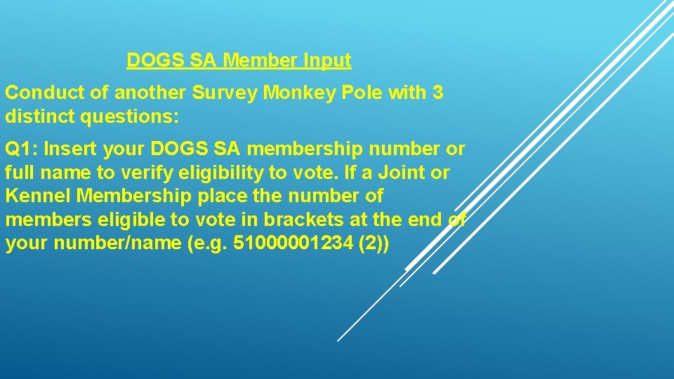 DOGS SA Member Input Conduct of another Survey Monkey Pole with 3 distinct questions: