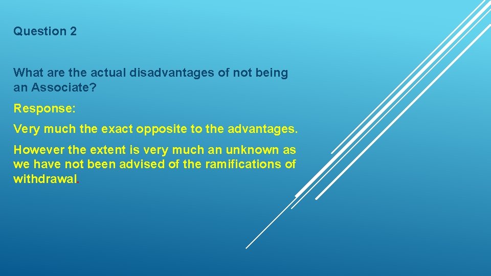 Question 2 What are the actual disadvantages of not being an Associate? Response: Very