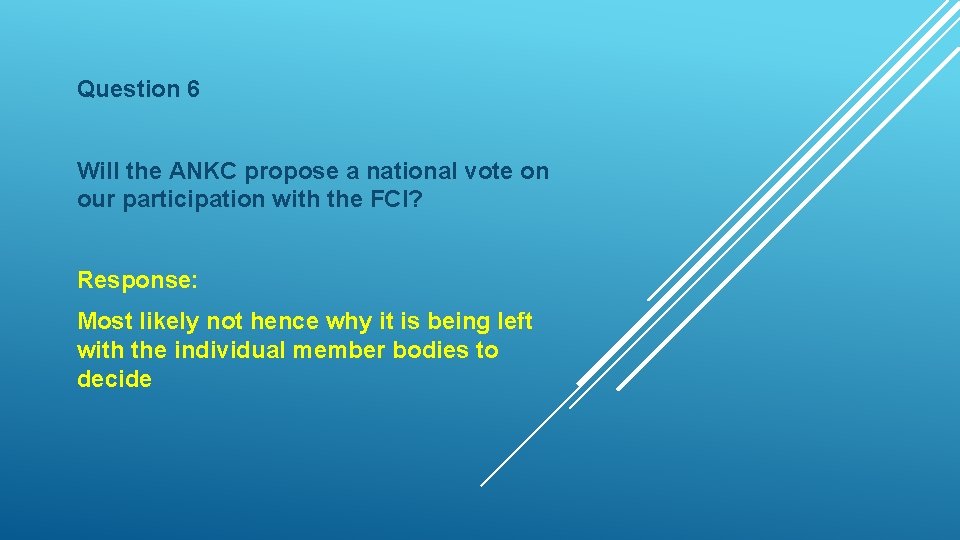 Question 6 Will the ANKC propose a national vote on our participation with the