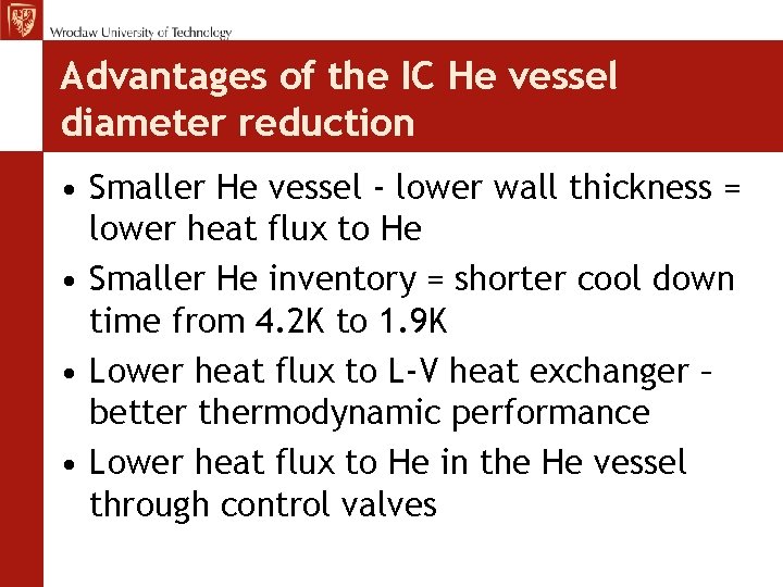 Advantages of the IC He vessel diameter reduction • Smaller He vessel - lower