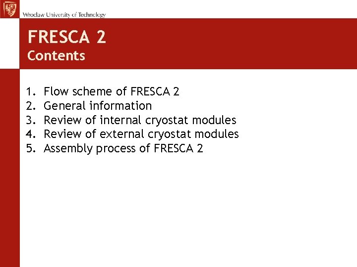 FRESCA 2 Contents 1. 2. 3. 4. 5. Flow scheme of FRESCA 2 General