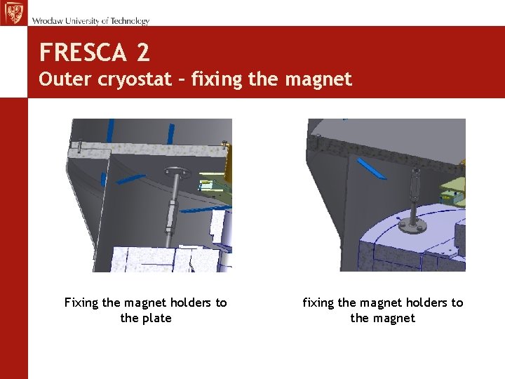 FRESCA 2 Outer cryostat – fixing the magnet Fixing the magnet holders to the
