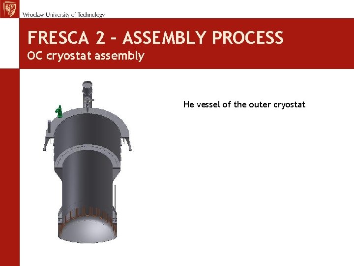 FRESCA 2 – ASSEMBLY PROCESS OC cryostat assembly He vessel of the outer cryostat