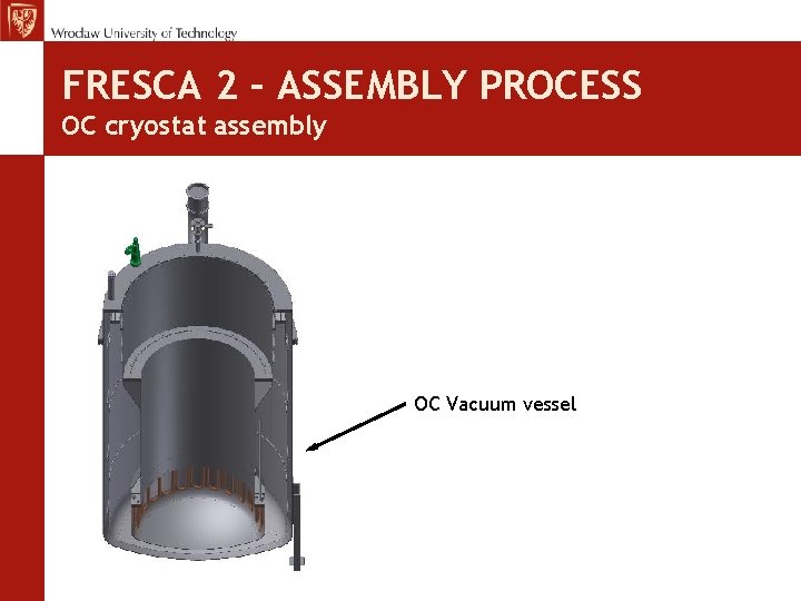 FRESCA 2 – ASSEMBLY PROCESS OC cryostat assembly OC Vacuum vessel 