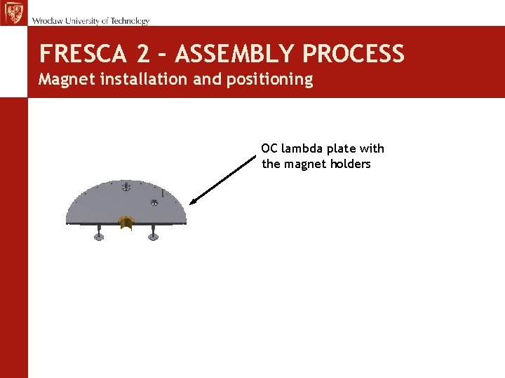 FRESCA 2 – ASSEMBLY PROCESS Magnet installation and positioning OC lambda plate with the