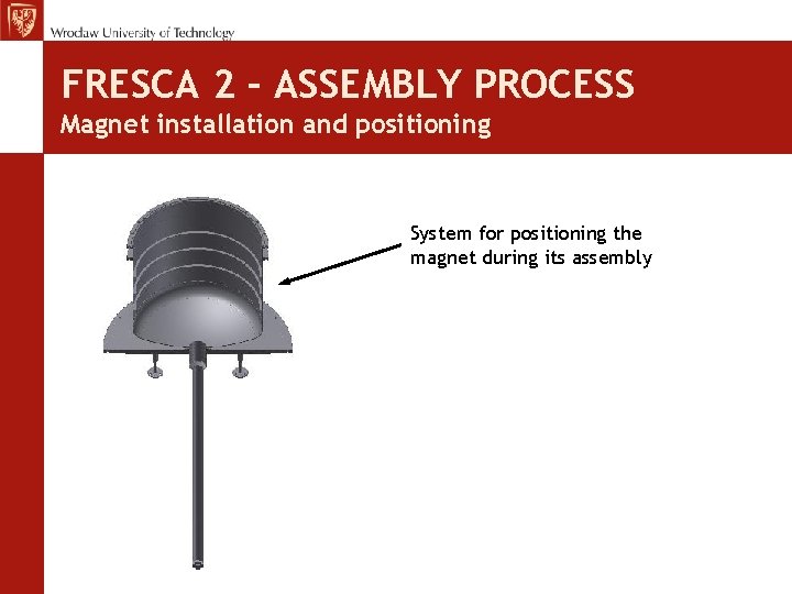 FRESCA 2 – ASSEMBLY PROCESS Magnet installation and positioning System for positioning the magnet