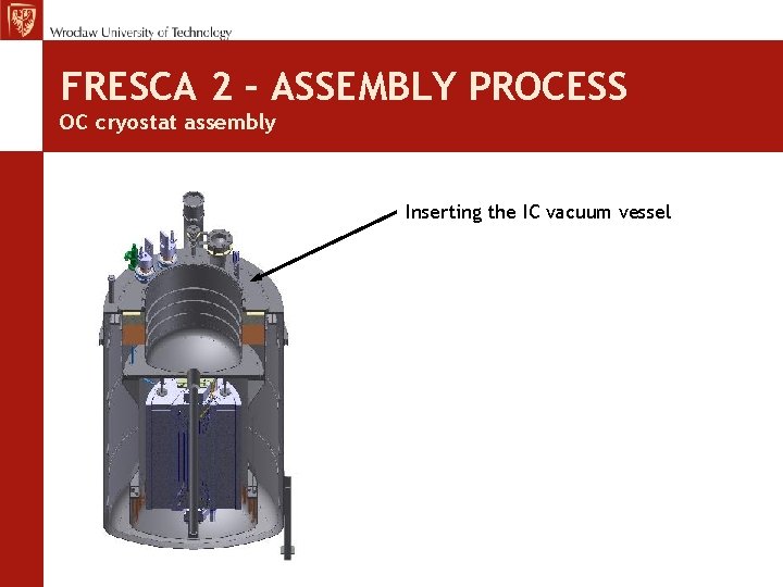 FRESCA 2 – ASSEMBLY PROCESS OC cryostat assembly Inserting the IC vacuum vessel 