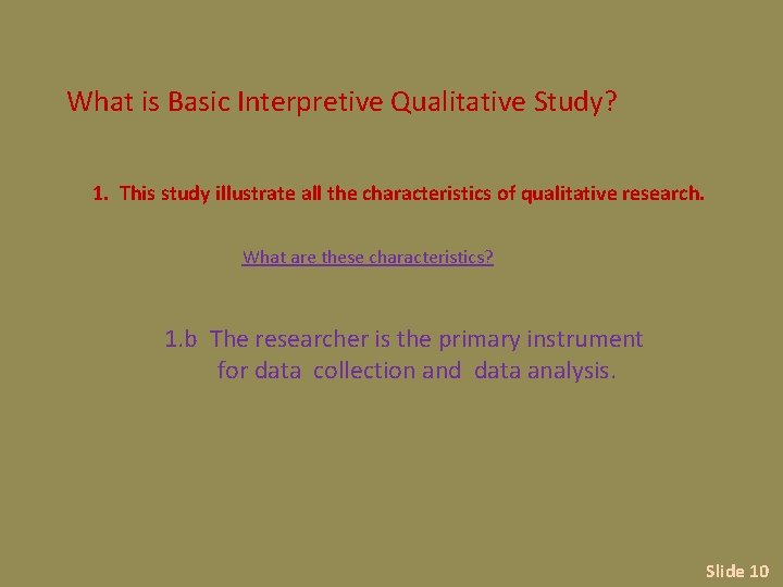 What is Basic Interpretive Qualitative Study? 1. This study illustrate all the characteristics of
