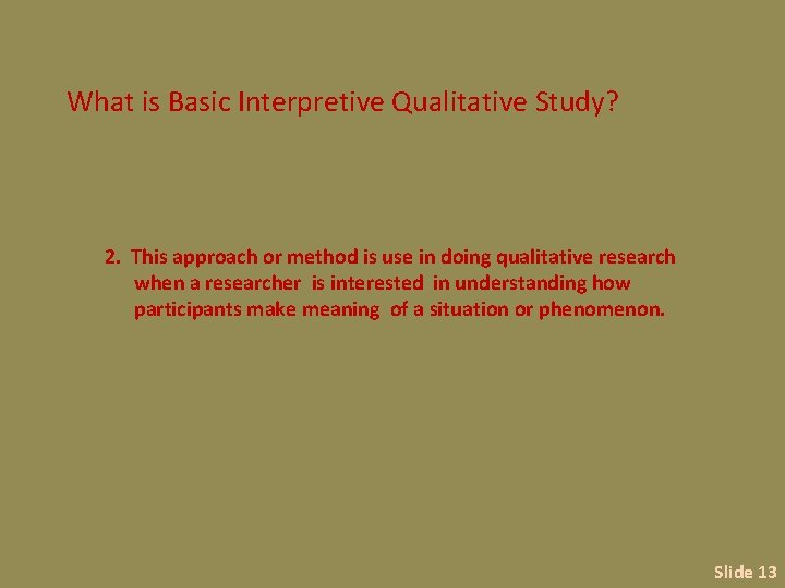 What is Basic Interpretive Qualitative Study? 2. This approach or method is use in