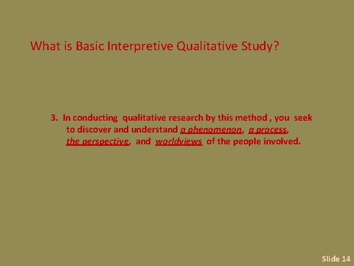 What is Basic Interpretive Qualitative Study? 3. In conducting qualitative research by this method