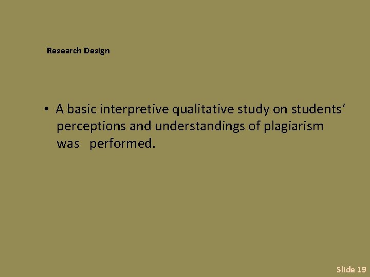 Research Design • A basic interpretive qualitative study on students‘ perceptions and understandings of