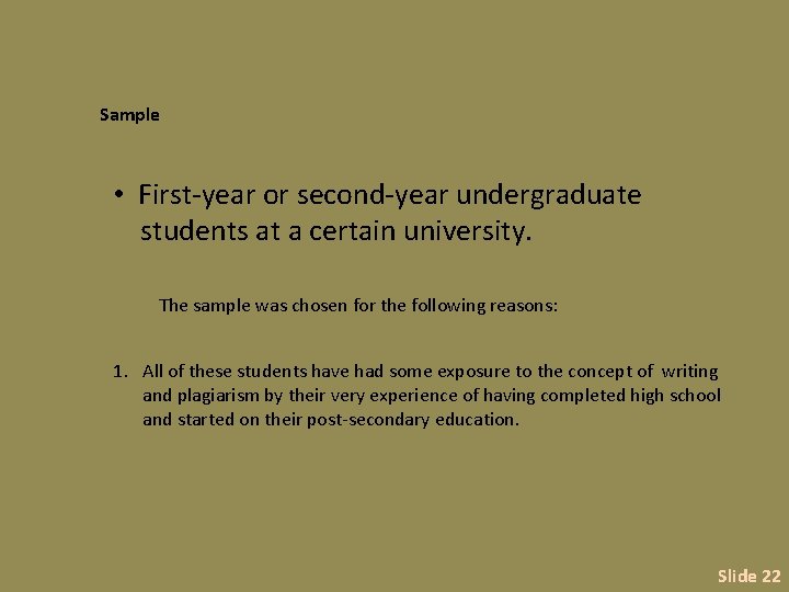 Sample • First-year or second-year undergraduate students at a certain university. The sample was