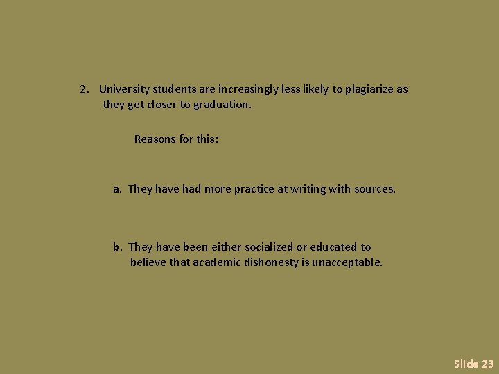 2. University students are increasingly less likely to plagiarize as they get closer to