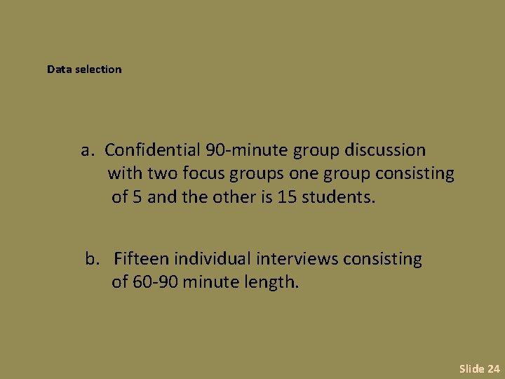 Data selection a. Confidential 90 -minute group discussion with two focus groups one group