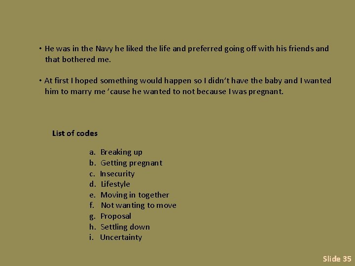  • He was in the Navy he liked the life and preferred going