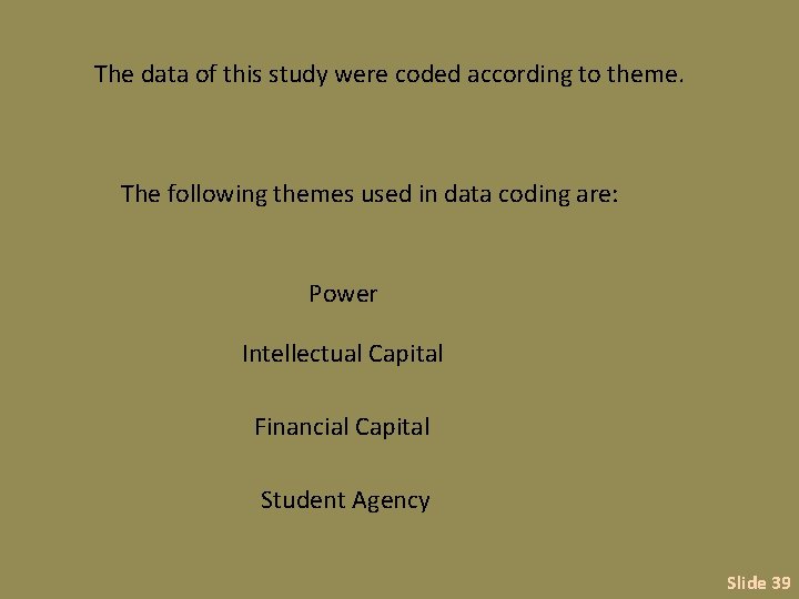The data of this study were coded according to theme. The following themes used