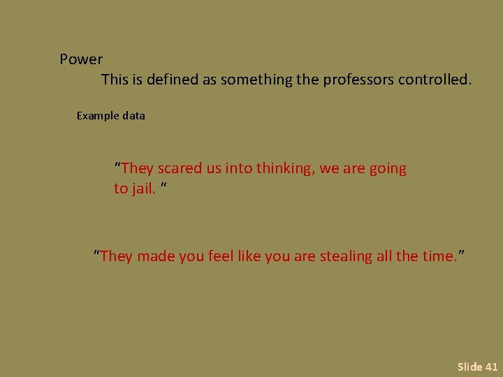 Power This is defined as something the professors controlled. Example data “They scared us