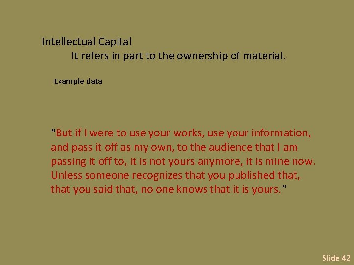 Intellectual Capital It refers in part to the ownership of material. Example data “But