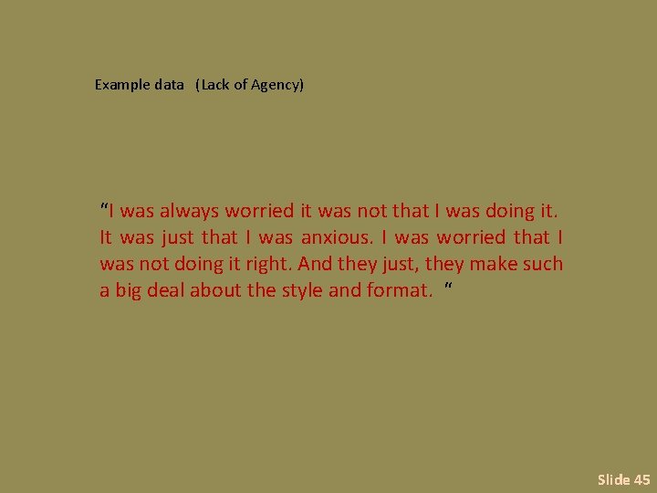 Example data (Lack of Agency) “I was always worried it was not that I